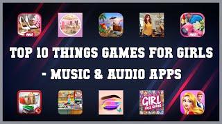 Top 10 Things Games For Girls Android Apps