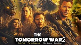 The Tomorrow War 2 (2025) Movie | Chris Pratt, Yvonne Strahovski, Betty Gilpin | Review And Facts