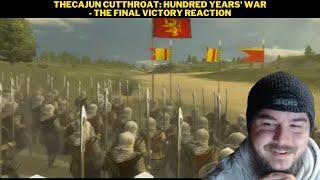 TheCajun Cutthroat: Hundred Years' War - The Final Victory Reaction