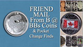 Friend Mail from B of BB Coins & Pocket Change Finds