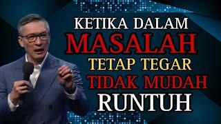 KETIKA DALAM MASALAH TETAP TEGAR TIDAK MUDAH RUNTUH // PS PHILIP MANTOFA // KHOTBAH// ROHANI KRISTEN