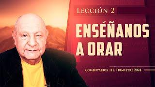 Pr. Bullón - Lección 2 - Enséñanos A Orar