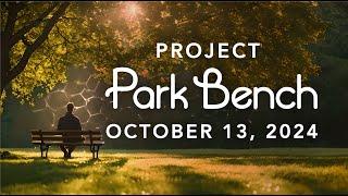 Project Park Bench - October 13, 2024