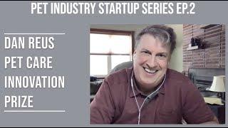 Dan Reus of Pet Care Innovation Prize - Pet Industry Startup Series Ep.2