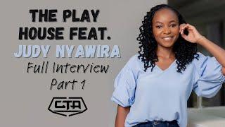 Judy Nyawira (FULL INTERVIEW PART 1) #ThePlayHouse