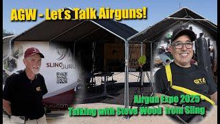 Let's Talk Airguns - Airgun Expo 2025 Day 3 Wrap with Steve Wood from Sling Guru!