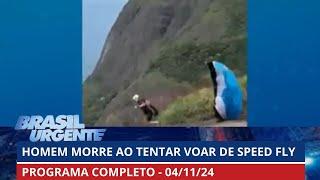 Um homem morreu após decolar de speed fly | PROGRAMA COMPLETO | Brasil Urgente - 04/11/2024