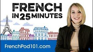 Learn French in 25 Minutes - ALL the Basics You Need