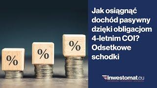 Jak osiągnąć dochód pasywny dzięki obligacjom 4-letnim COI? Odsetkowe schodki