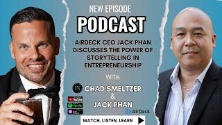 AirDeck CEO Jack Phan discusses the power of storytelling in entrepreneurship