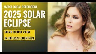 SOLAR ECLIPSE IN MARCH 2025 WILL CHANGE EVERYTHING! SANCTIONS & CHINA 2025 - Astrological forecast