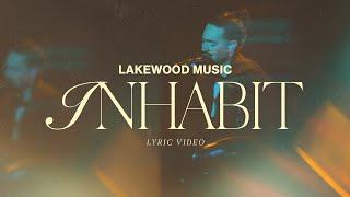 Inhabit | Lyric Video | Lakewood Music