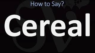 How to Pronounce Cereal? (CORRECTLY)