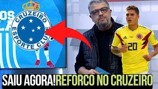 SAIU AGORA ! REFORCO NO CRUZEIRO