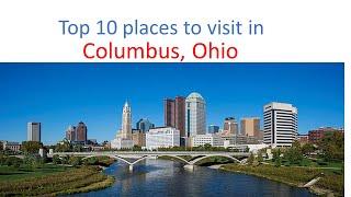 Top 10 places to visit in Columbus, Ohio