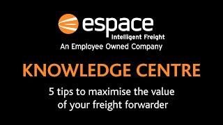 5 tips to maximise the value of your freight forwarder