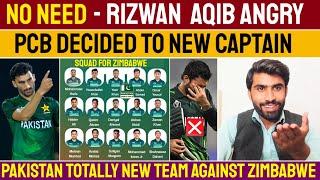 No Need Rizwan Captaincy Aqib Angry  | PCB New Captain Decided | Pak Totally New Squad Against Zim