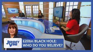 £20bn Black Hole: Who do you believe? Feat. Marina Purkiss & Salma Shah | Jeremy Vine