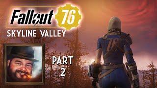 Oxhorn Plays Fallout 76's Skyline Valley - Part 2