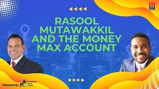 Rasool Mutawakkil and the Money Max Account