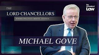 The Lord Chancellors: Where Politics meets Justice - Episode 2 - Michael Gove