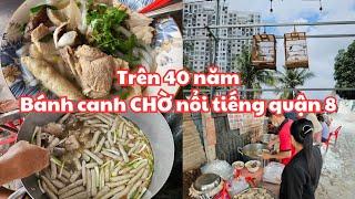 Sài Gòn quận 8: Trên 40 năm BÁNH CANH Chờ nổi tiếng khu Bùi Minh Trực - Cafe chim hút mật