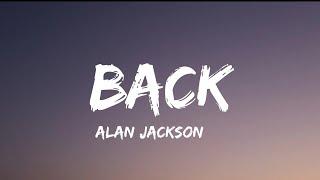 Alan Jackson - Back (lyrics)