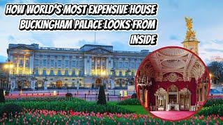 Buckingham Palace: The World's Most Expensive House Revealed From Within