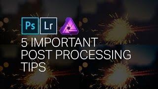 5 Important Post Processing Tips