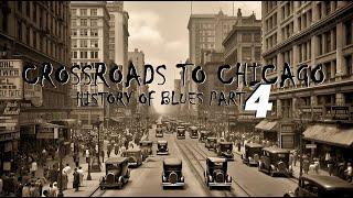 Crossroads to Chicago (History Of Blues) Part 4