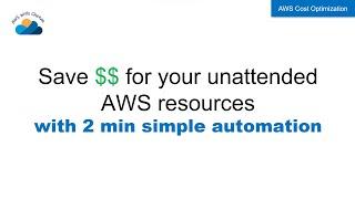 Track and Save for unattended AWS resources with simple 2 min automation