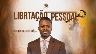 LIBERTAÇÃO PESSOAL / PASTOR JÚLIO JOÃO