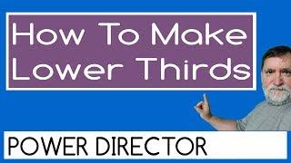 power director lower third tutorial - CyberLink Power Director Ultimate