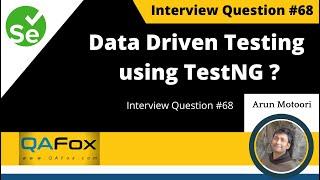 How to implement Data Driven Testing / Data Driven Framework using TestNG?  (Interview Question #68)