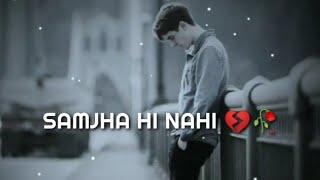 Tumne kabhi Samjha Hi Nahi Mujhe Sad Status