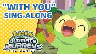 "With You" Pokémon Ultimate Journeys: The Series | Opening Theme Sing-Along 