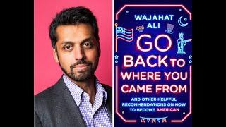 Go Back to Where You Came From: An Evening with Wajahat Ali and Others | January 31, 2022