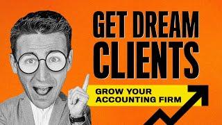 Strategies to Get Dream Clients and Grow Your Accounting Firm Fast