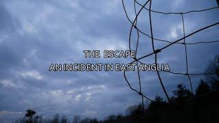 “The Escape | Incident In East Anglia” | Two Paranormal Stories