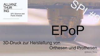 3D-Druck zur Herstellung von Orthesen & Prothesen #SPI 9 EPoP