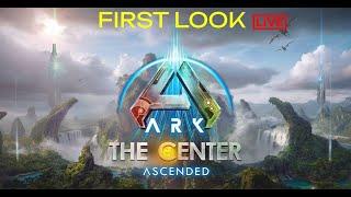 THE CENTER-ARK SURVIVAL ASCENDED RELEASE | FIRST LOOK |LIVE.