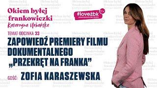 Okiem Byłej Frankowiczki #33 "Przekręt na franka - o nowym filmie dokumentalnym: Zofia Karaszewska