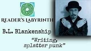 B. L. Blankenship: Western Horror, SplatterPunk, Gore as Art, History, Religion EPISODE 1