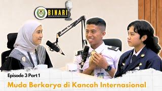 [Podcast Binari Eps 3 Part 1] Muda Berkarya di Kancah Internasional