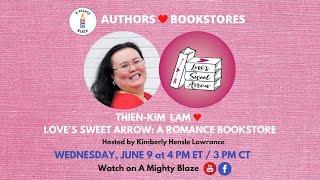 Authors Love Bookstores welcomes author Thien-Kim Lam and Love's Sweet Arrow: A Romance Bookstore