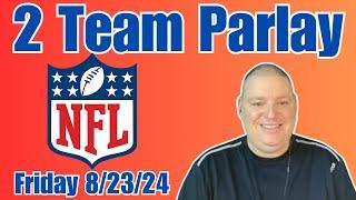 Friday Free 2 Team NFL Parlay - 8/23/24 l Picks & Parlays l #freeparlay