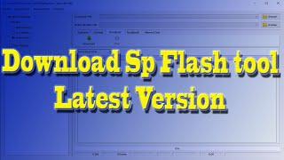 Sp Flash Tool Latest Version | Mediatek Flashing Tool Download