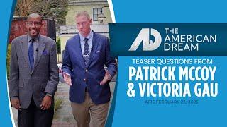 Teaser Questions from the Patrick McCoy and Victoria Gau at The American Dream TV - AIRS 02/22/2025