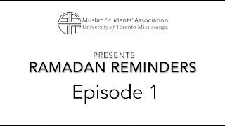 UTM MSA Presents: Ramadan Reminders (Episode 1)