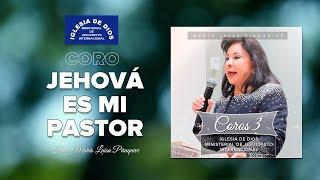 Coro: Jehová es mi Pastor, Hna. María Luisa Piraquive, IDMJI